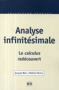 Analyse infinitésimale. Le calculus redécouvert - Blair Jacques - Henry Valérie