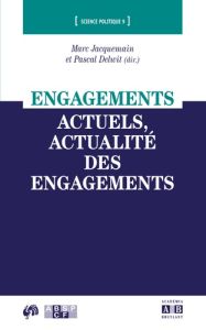 Engagements actuels, actualité des engagements - Jacquemain Marc - Delwit Pascal