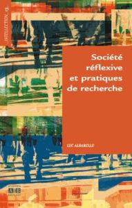 Société réflexive et pratiques de recherche - Albarello Luc - Charlier Jean-Emile