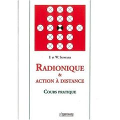 Radionique et action à distance, cours pratique - Servranx Félix