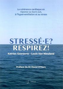 Stréssé.e? Respirez! La cohérence cardiaque en réponse au bunr-out, à l'hypersensibilité et au stres - Geeraerts K.