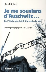 Je me souviens d'Auschwitz... De l'étoile de shérif à la croix de vie - Sobol Paul - Lauwers Eric - Thanassekos Yannis - M