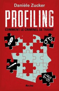 Profiling - Comment le criminel se trahit - Zucker Danièle