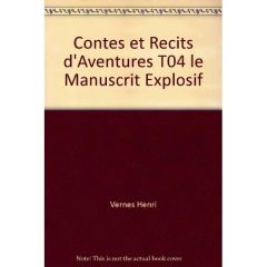 CONTES ET RECITS D'AVENTURES T04 LE MANUSCRIT EXPLOSIF - HENRI VERNES