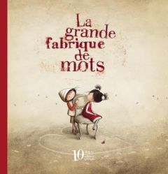 La grande fabrique de mots. Edition anniversaire 10 ans, Edition collector - Lestrade Agnès de - Docampo Valeria