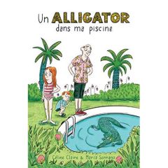 Un alligator dans ma piscine - Claire Céline - Serrano Maria