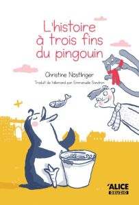 L'histoire à trois fins du pingouin - Nöstlinger Christine - Jung Barbara - Sandron Emma
