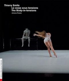 Alternatives théâtrales Hors-série, N° 7 : Thierry Smits. Le corps sous tensions, Edition bilingue f - Pickels Antoine - Leyden Gabrielle