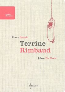 Terrine Rimbaud - Bartelt Franz, De Moor Johan