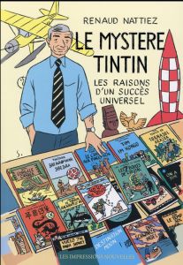 Le mystère Tintin. Les raisons d'un succès universel - Nattiez Renaud