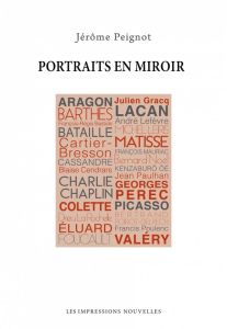 Portraits en miroir. D'Aragon à Valéry - Peignot Jérôme - Sojcher Jacques