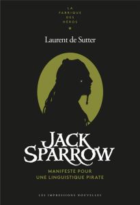 Jack Sparrow - Manifeste pour une linguiste pirate - Sutter Laurent de