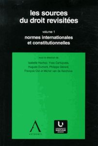 Les sources du droit revisitées. Volume 1, Normes internationales et constitutionnelles - Hachez Isabelle