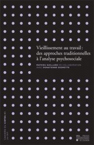 Vieillissement au travail : des approches traditionnelles à l'analyse psychosociale - Gaillard Mathieu - Desmette Donatienne