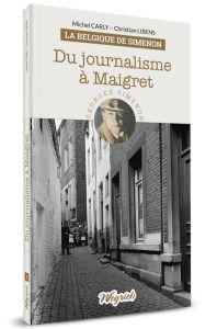 Du journalisme a maigret - Carly Michel - Libens Christian