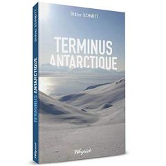 Terminus antarctique - Schmitt Didier