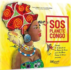 SOS Planète Congo. Contes de la Forêt et de Dame la Lune pour les Bana Congo et leurs parents - Tombu Chantal - Mpo Lofenia Jean-Claude - Weyrich
