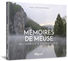 Mémoires de Meuse. Des sources à l'embouchure - Van der Stappen Xavier