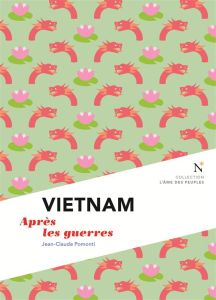 Vietnam. L'éphémère et l'insubmersible - Pomonti Jean-Claude
