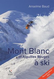 Mont Blanc et Aiguilles Rouges à ski. 3e édition - Baud Anselme