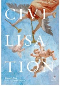 Civilisation. Un point de vue personnel - Clark Kenneth - Villeneuve Guillaume