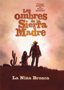 Les ombres de la Sierra Madre Tome 1 : La Niña Bronca - Nihoul Philippe - Brecht Daniel
