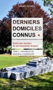 Derniers domiciles connus. Tome 3 - Luthers Thierry