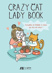 Crazy cat lady book. Assumez la femme à chats qui est en vous ! - Van Huffel Elke - Janssens Laura