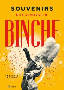 Souvenirs du carnaval de Binche - Ansion Frédéric