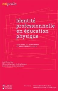 Identité professionnelle en éducation physique. Parcours des stagiaires et enseignants novices - Carlier Ghislain - Borges Cecília - Clerx Marie -