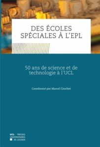Des écoles spéciales à l'EPL. 50 ans de science et de technologie à l'UCL - Crochet Marcel