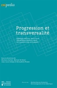 Progression et transversalité. Comment (mieux) articuler les apprentissages dans les disciplines sco - Carlier Ghislain - De Kesel Myriam - Dufays Jean-L