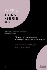 Cahiers du CIRTES Hors-série N° 8 : Tensions sur les ressources. L'économie sociale en recomposition - Blanc Jérôme - Lanciano Emilie - Sauze Damien