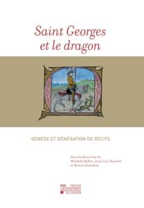 Saint Georges et le dragon. Genèse et génération de récits - Ballez Michèle - Depotte Jean-luc - Kanabus Benoît