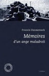Mémoires d'un ange maladroit - Dannemark Francis