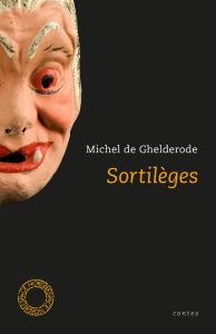 Sortilèges - Ghelderode Michel de