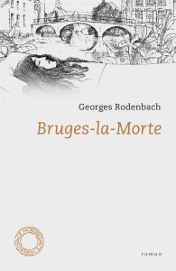Bruges-la-Morte - Rodenbach Georges - Berg Christian