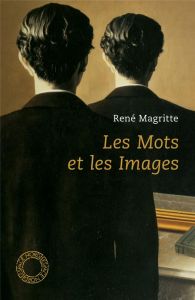 Les mots et les images. Choix d'écrits - Magritte René - Lennep Jacques - Clémens Eric