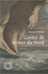 Contes de la mer Nord - Prévot Gérard