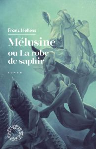Mélusine ou la robe de saphir - Hellens Franz