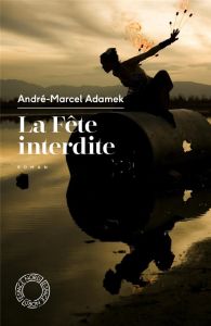 La fête interdite - Adamek André Marcel