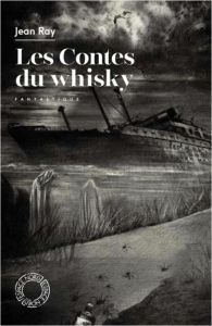 Les contes du whisky - Ray Jean - Huftier Arnaud - Duhamel Joseph - Cario