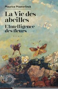 La Vie des abeilles / L'Intelligence des fleurs - Maeterlinck Maurice - Boudart Laurence - Rasmont P