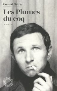 Les Plumes du coq - Detrez Conrad - Dessy Clément