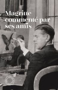 Magritte commenté par ses amis - Aron Paul - Badir Sémir