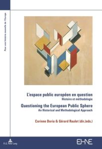 L'espace public européen en question. Histoire et méthodologie, Edition bilingue français-anglais - Doria Corinne - Raulet Gérard