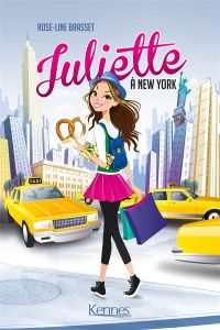 Juliette Tome 1 : Juliette à New York - Brasset Rose-Line - Métayer Annabelle