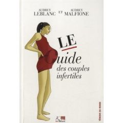 Le guide des couples infertiles - Leblanc Audrey - Malfione Audrey