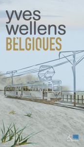Belgiques - Wellens Yves