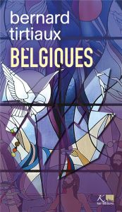 Belgiques, tome 20 - Tirtiaux Bernard